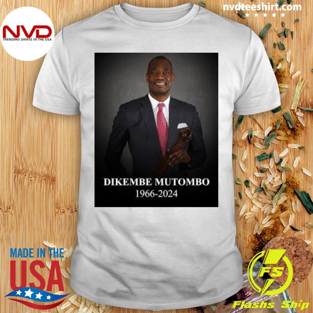 Dikembe Mutombo, Hall Of Famer And Humanitarian, Dies At 58 1966-2024 Shirt