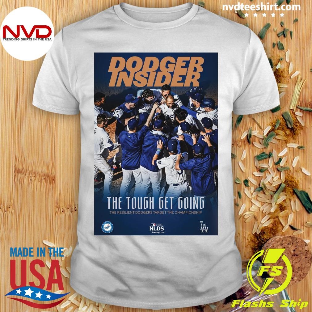 Dodger Insider The Tough Get Going The Resilient Dodgers Target The Championship Shirt