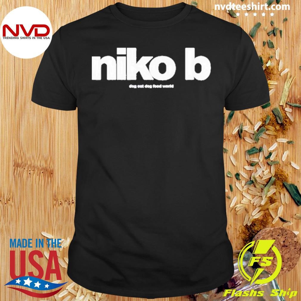 Dog Eat Dog Food World Niko B 2024 Shirt