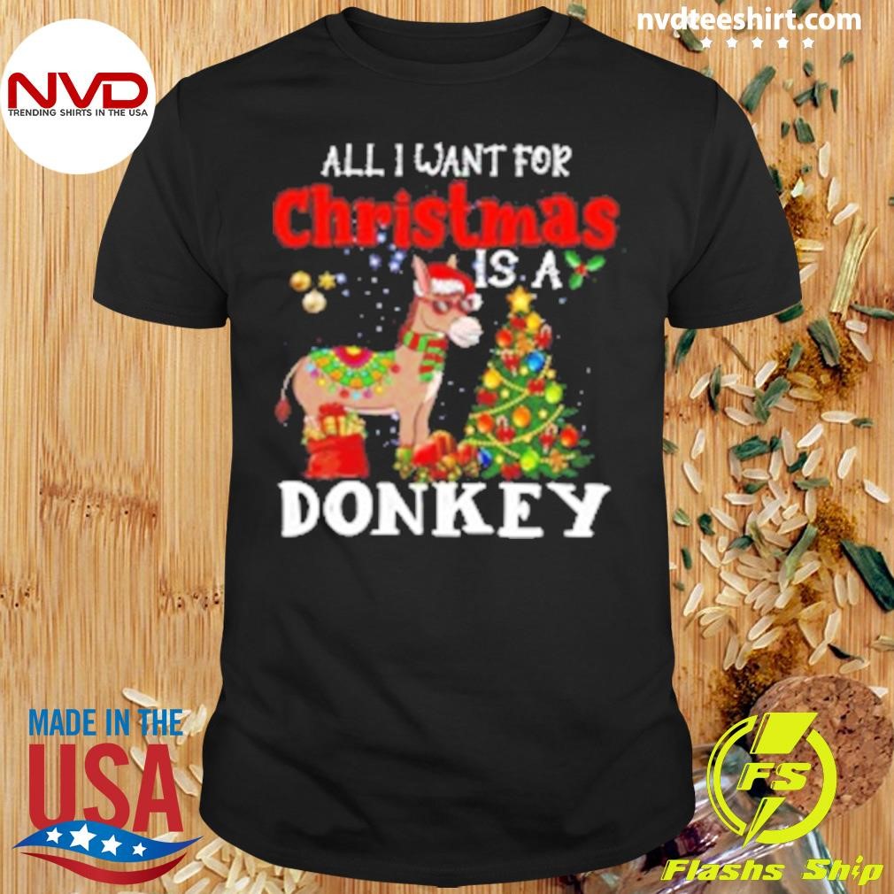 Donkey Christmas All I Want For Christmas Is A Donkey Funny Shirt