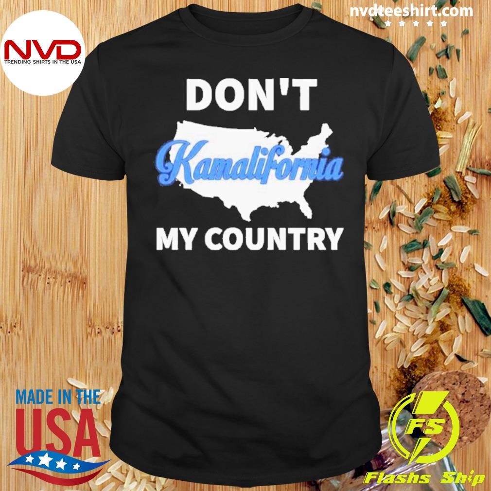 Don’t Kamalifornia My Country 2024 Shirt