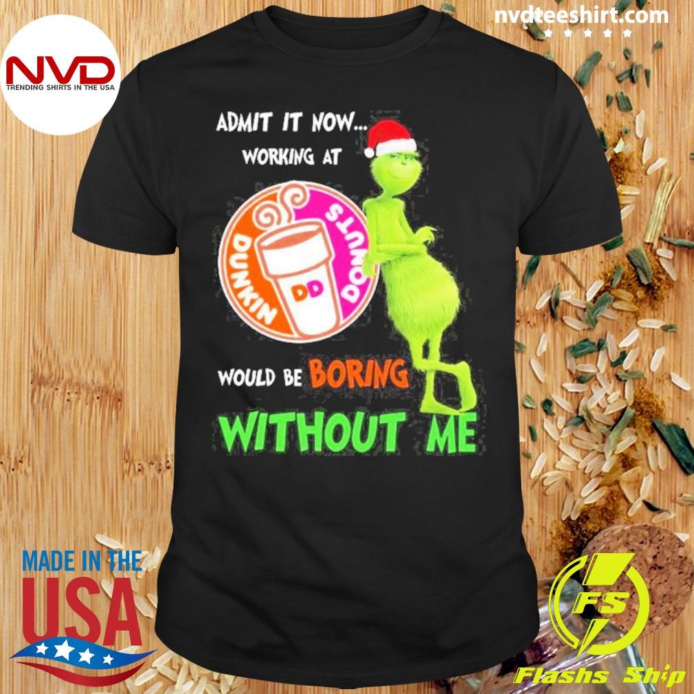 Dunkin’ Donuts Would Be Boring Without Me Christmas 2024 Shirt