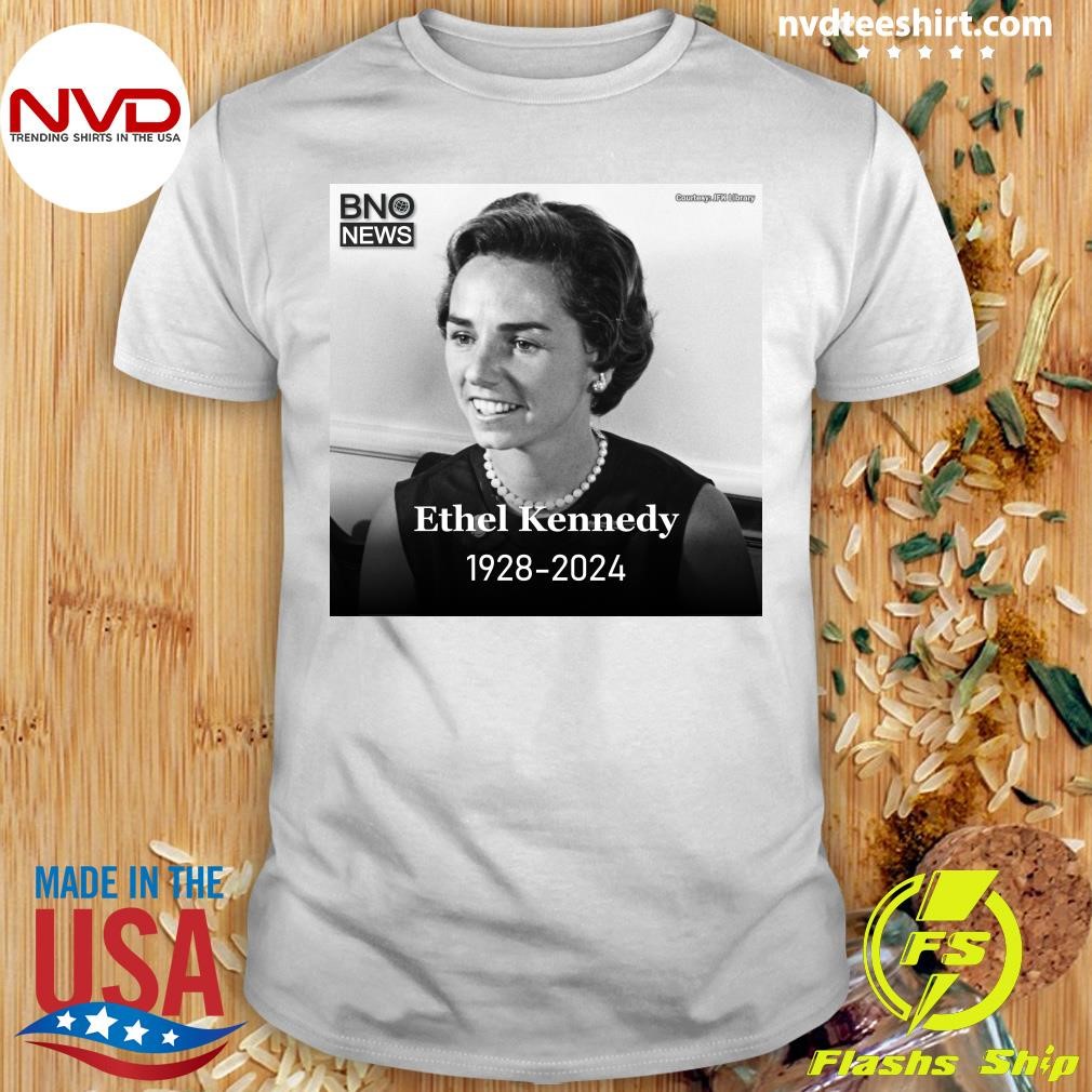 Ethel Kennedy 1928-2024 Shirt