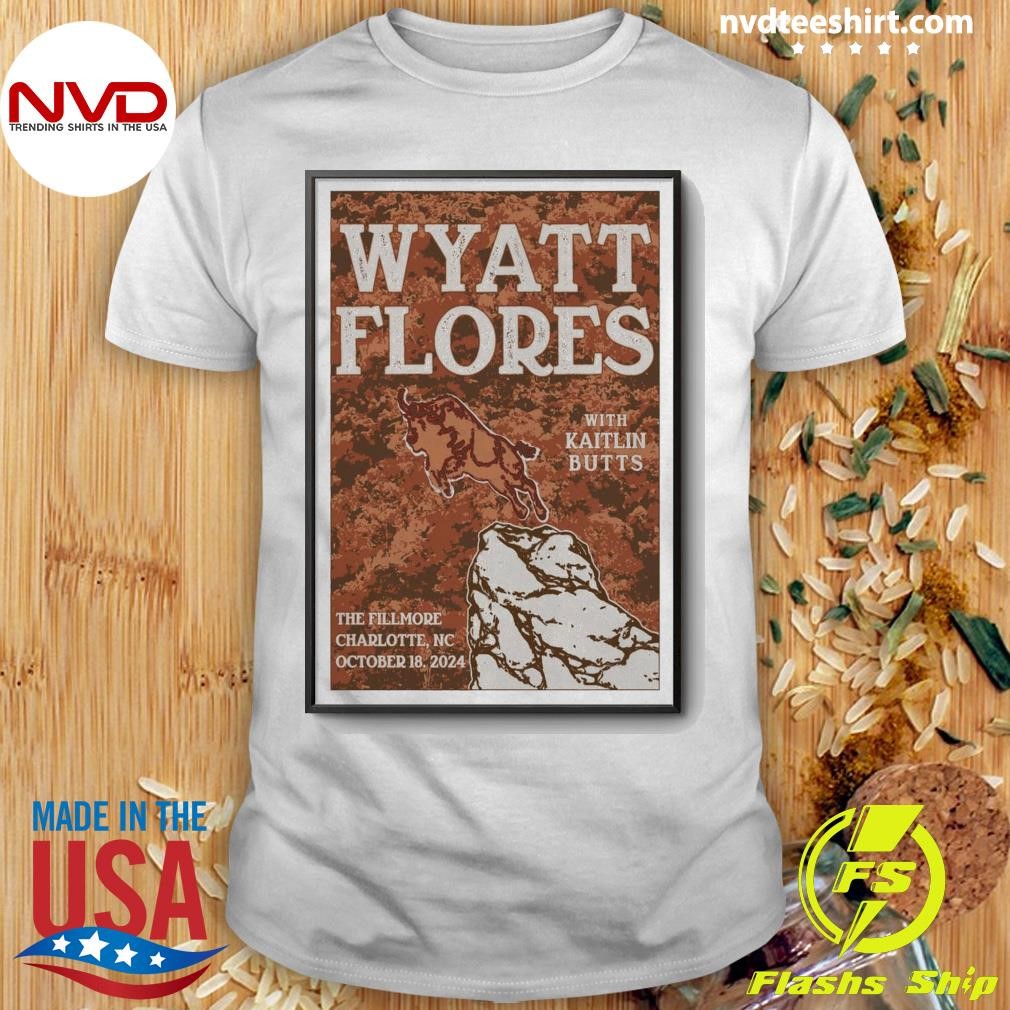 Event Wyatt Flores With Kaitlin Butts Charlotte, NC The Fillmore Oct 18 2024 Shirt