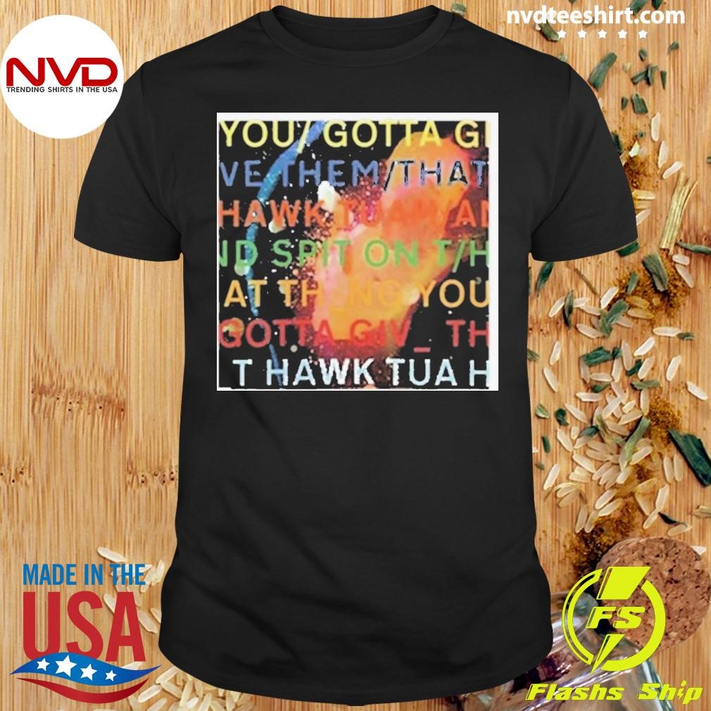 Failhouse You Gotta Move Give Them That Hawk Tuah 2024 Shirt