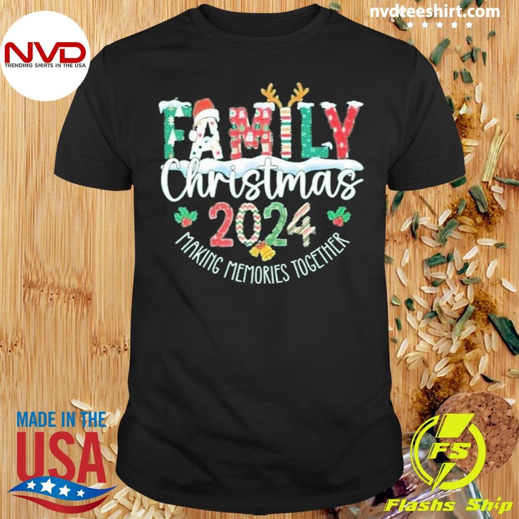 Family Christmas 2024 Making Memories Together Shirt