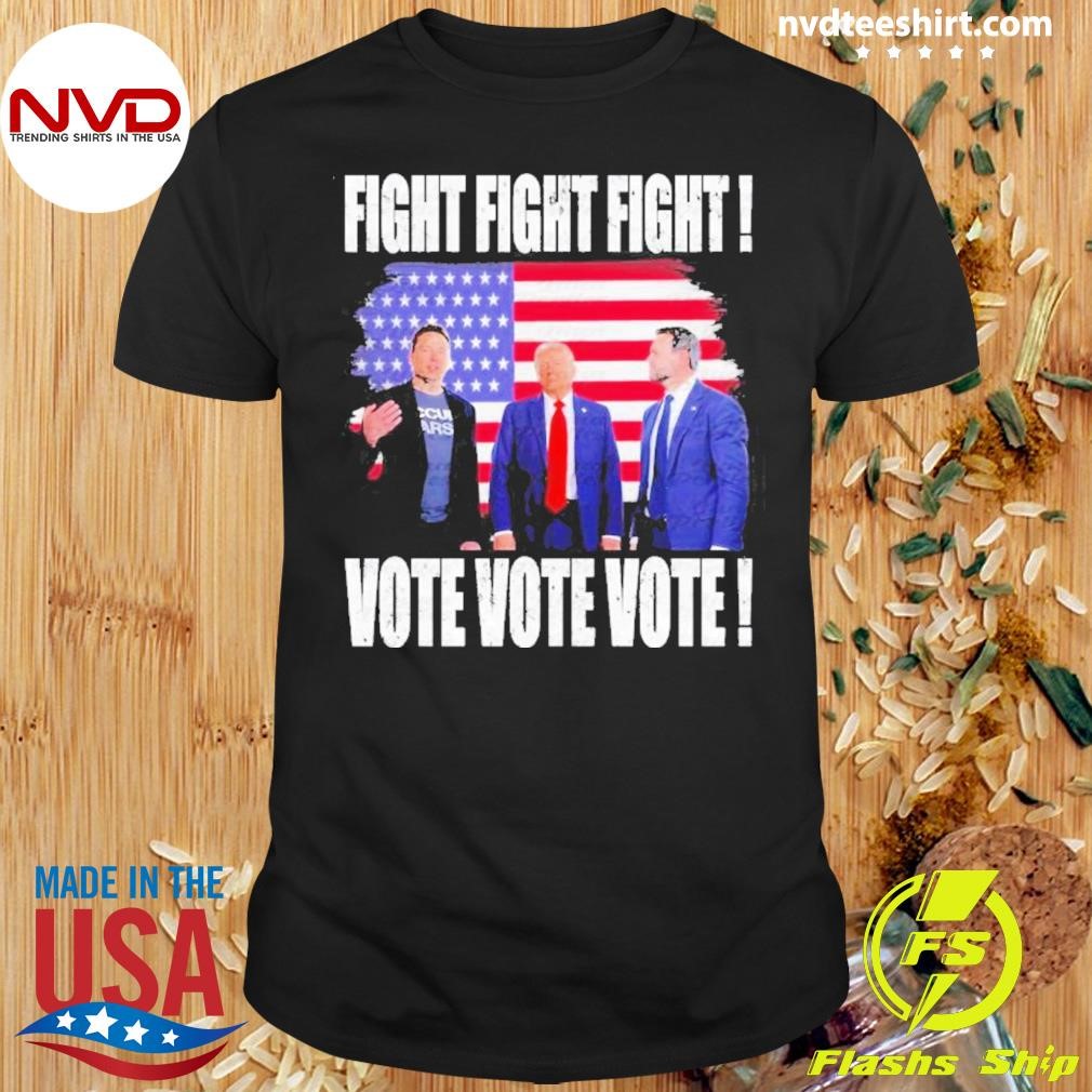 Fight Fight Fight Vote Vote Vote Elon Musk Trump 2024 Shirt