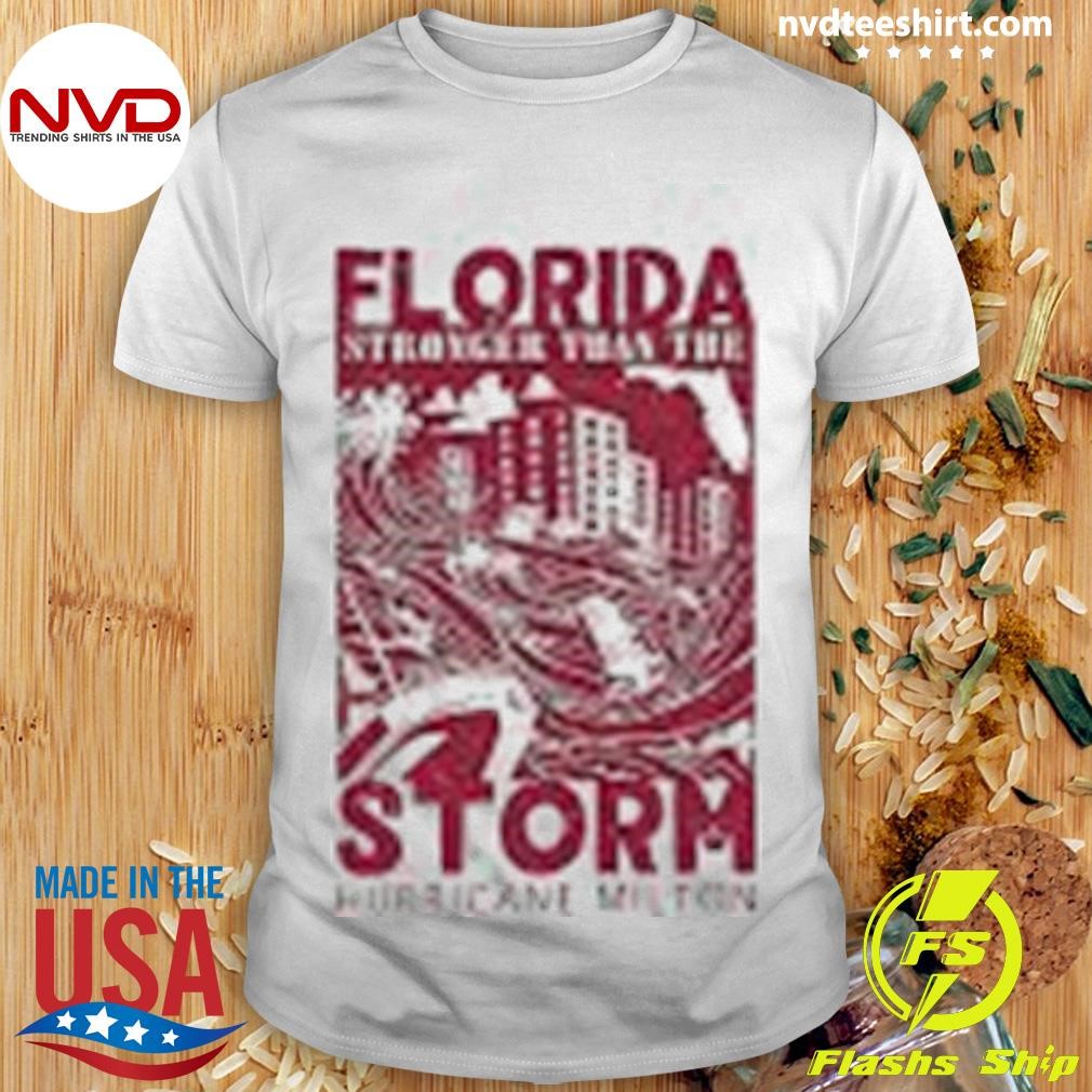 Florida Stronger Than The Storm Hurricane Milton Shirt