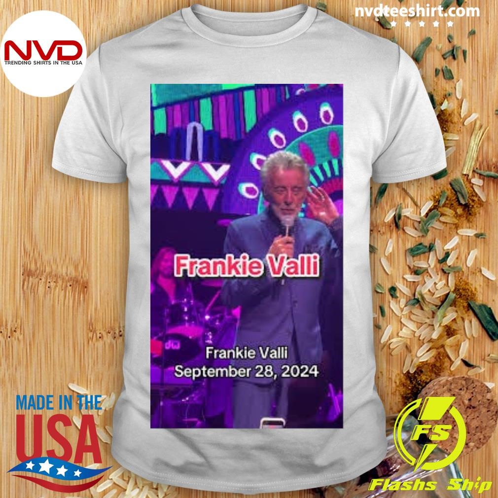 Frankie Valli You're Just Too Good To Be True Frankie Valli, September 28, 2024 Shirt