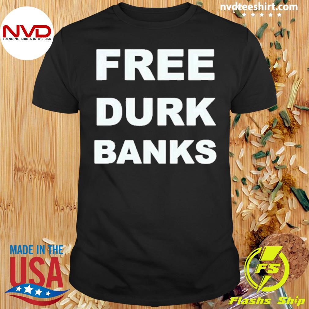 Free Durk Banks 2024 Shirt