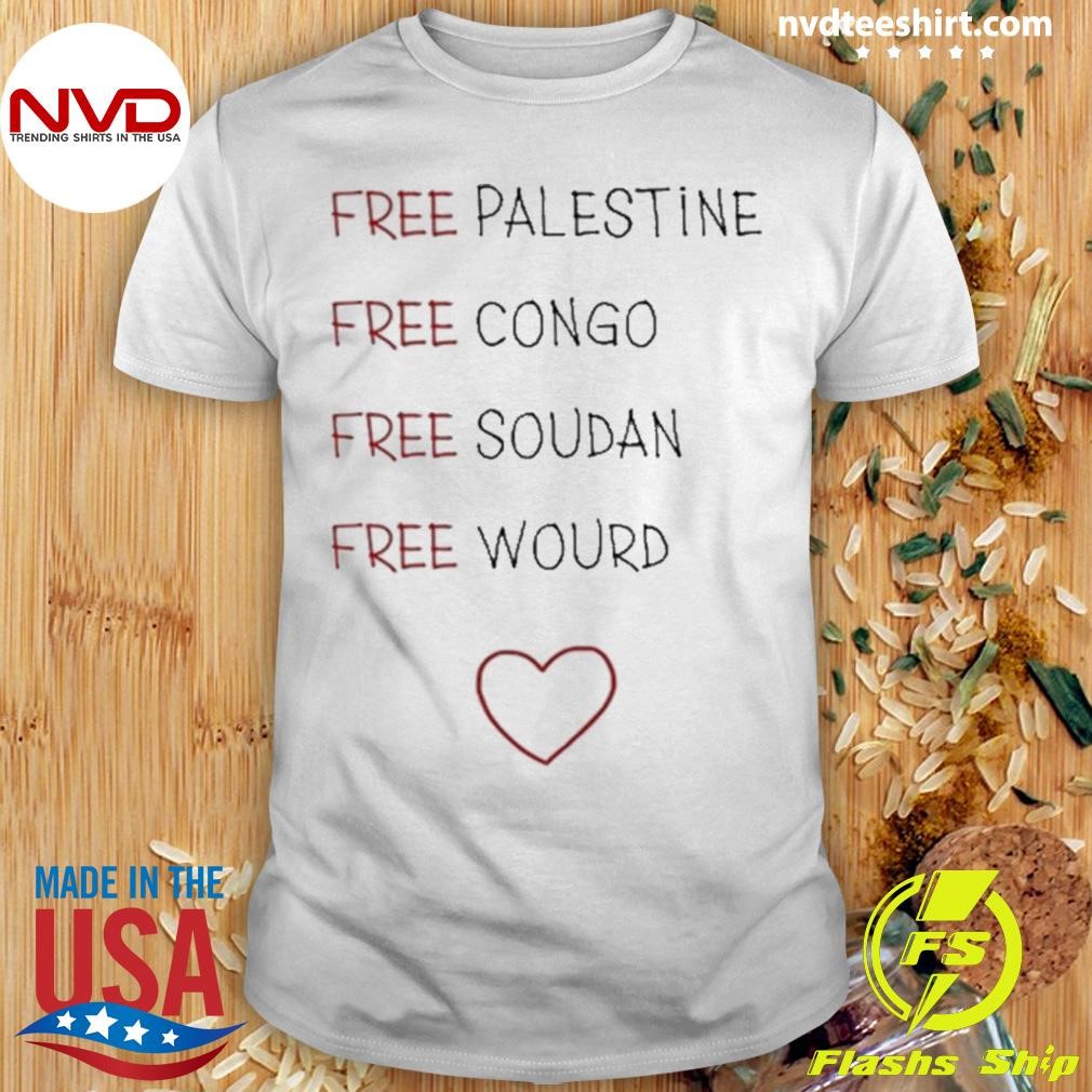 Free Palestine Free Congo Free Soudan Free World 2024 Shirt