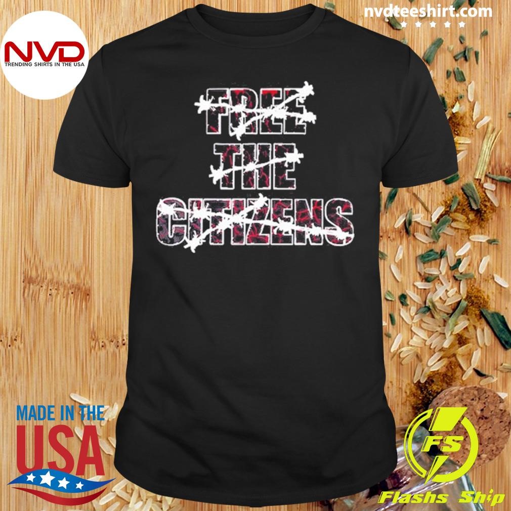 Free The Citizens Shirt