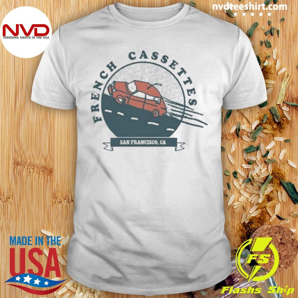 French Cassettes San Francisco CA 2024 Shirt