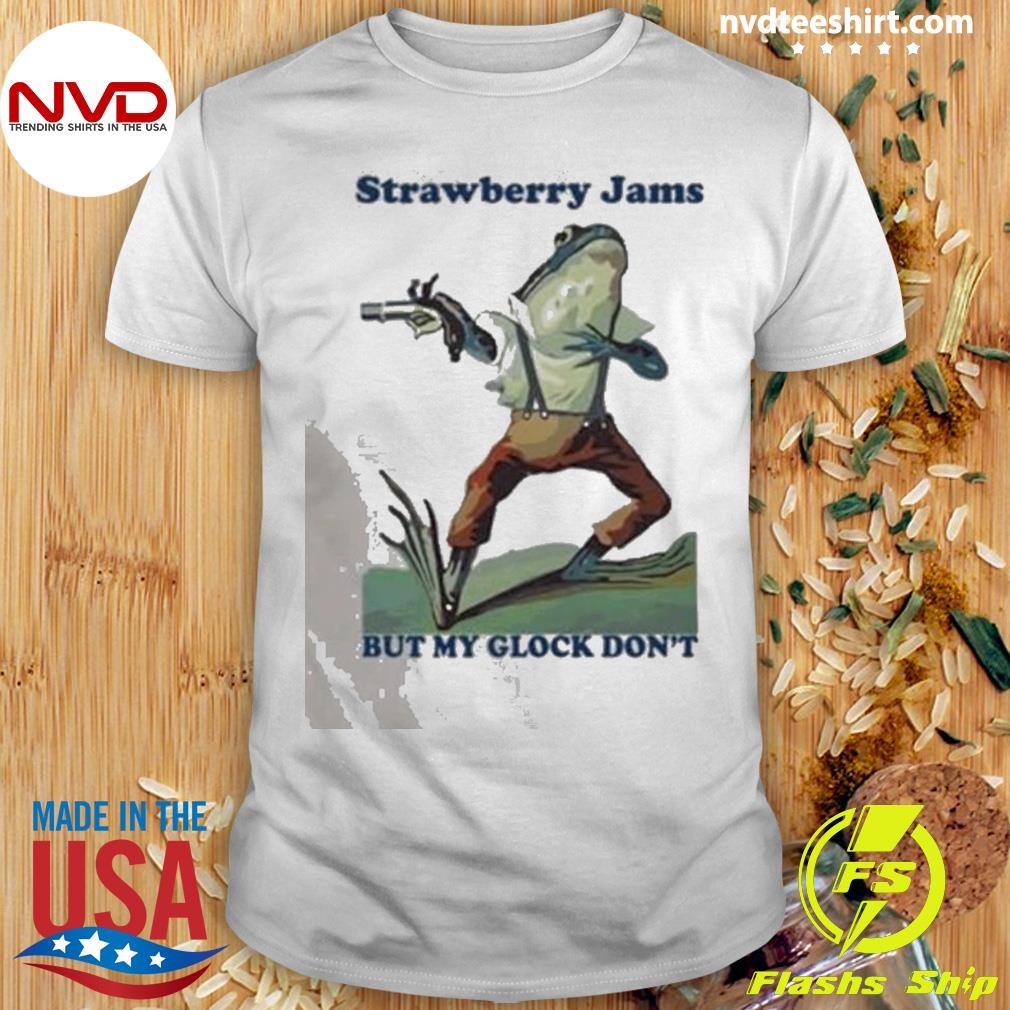 Frog Strawberry Jams But My Glock Don’t Shirt