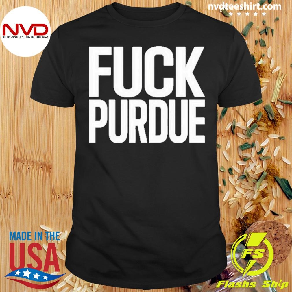 Fuck Purdue Shirt