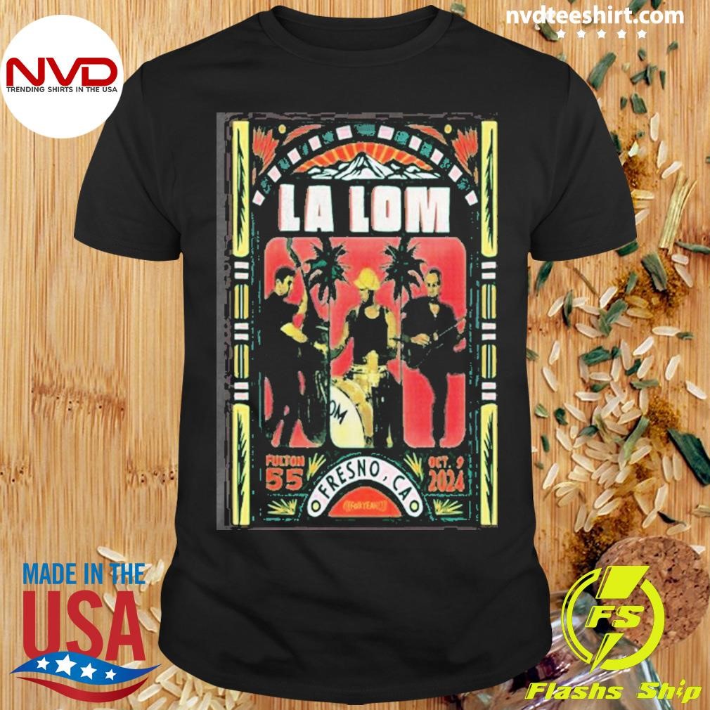 Funny La Lom Fulton 55 Fresno Ca October 9 2024 Poster Shirt