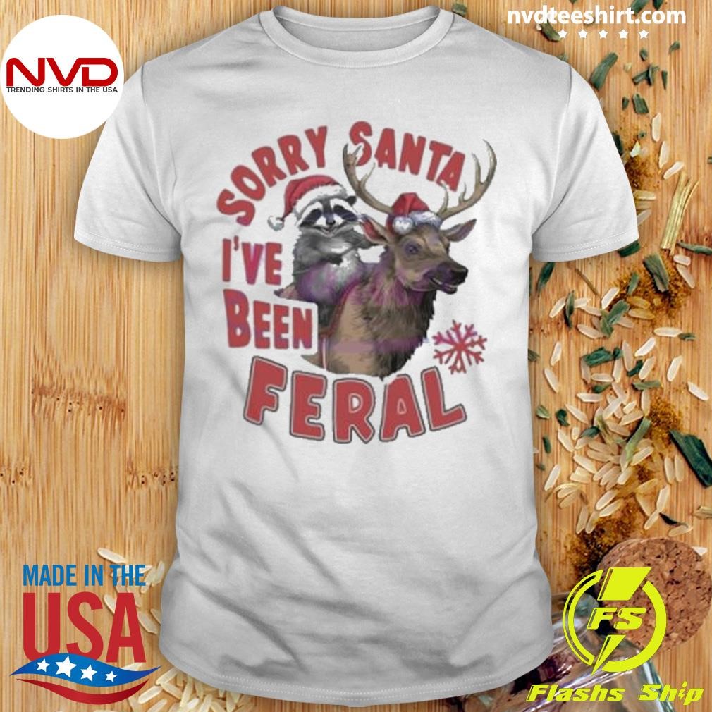 Funny Raccoon Christmas Reindeer Santa Hat Sorry Santa I’ve Been Feral 2024 Shirt