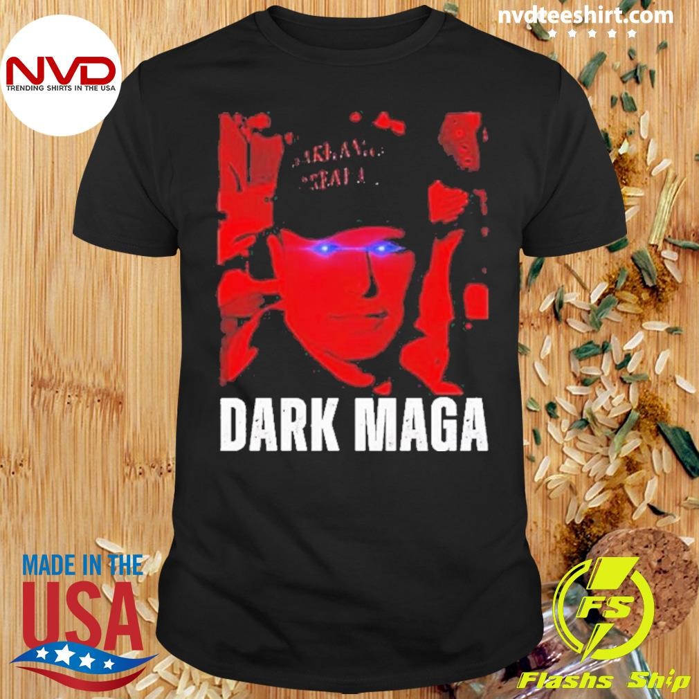 Funny Trum Dark Maga 2024 I’m Not Just Maga I’m Dark Maga Shirt