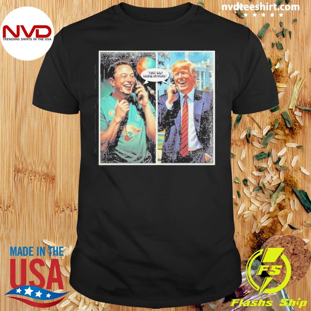 Funny Trump and Elon Musk First Gold Cause On Mars 2024 Shirt