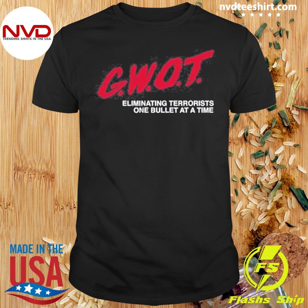 G.w.o.t. Eliminating Terrorists One Bullet At A Time Shirt