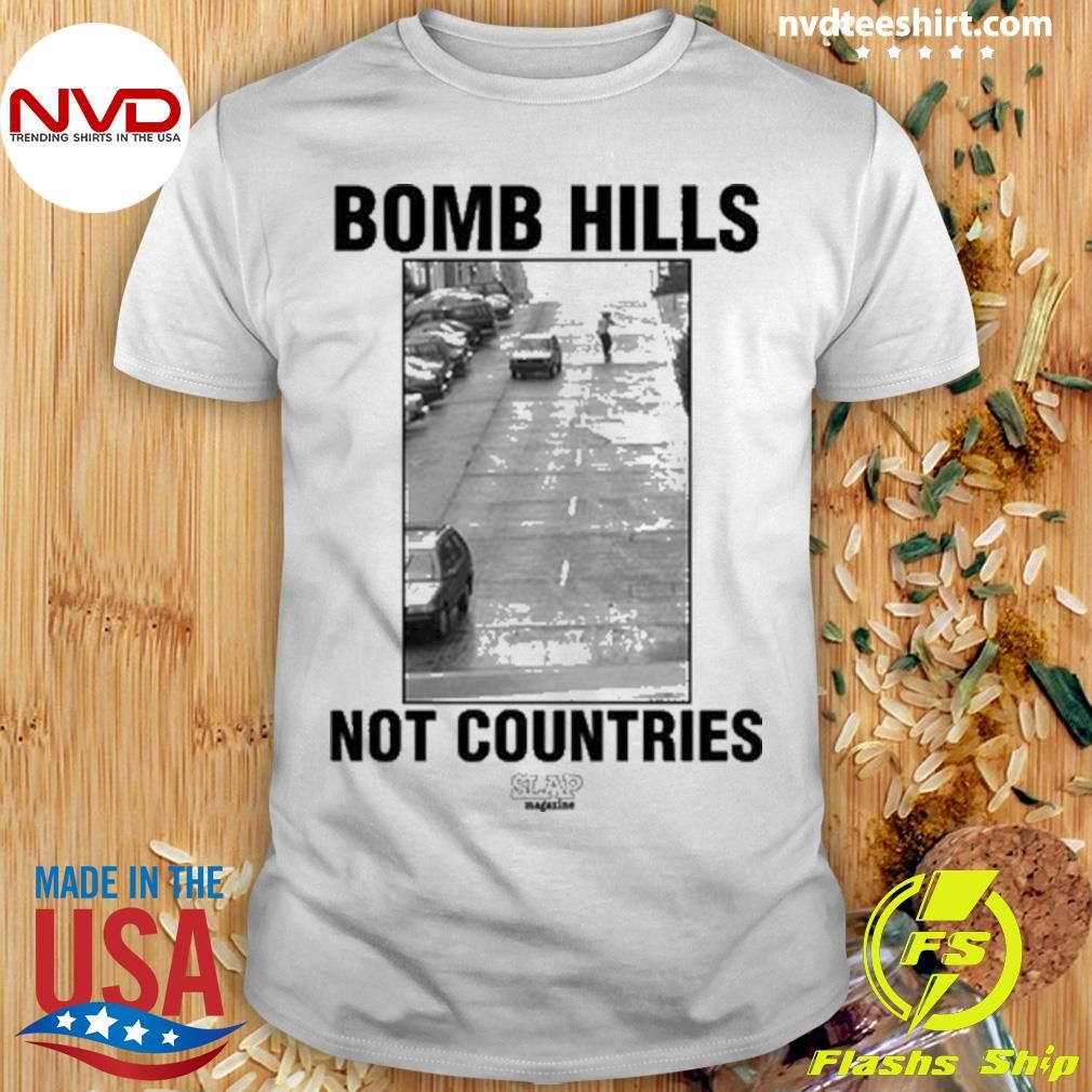 Gabe Morford Bomb Hills Not Countries Slap Magazine Shirt