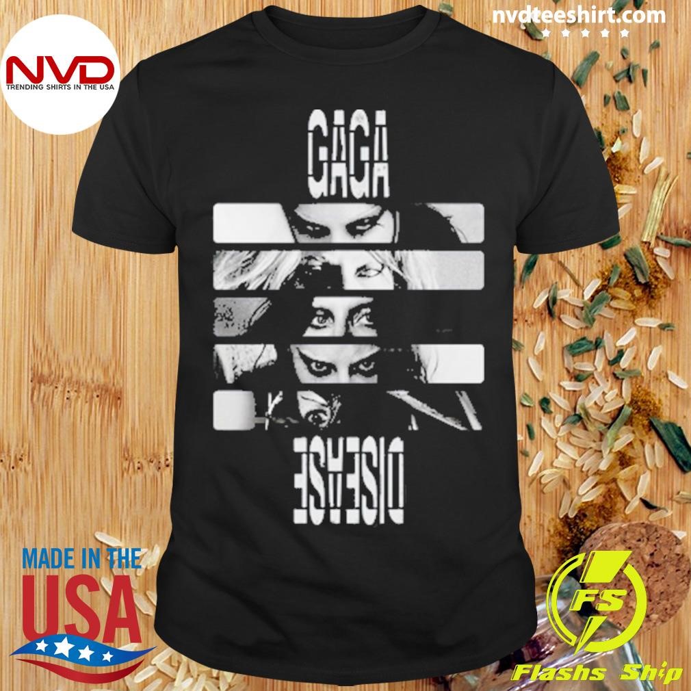 Gaga Disease Shirt