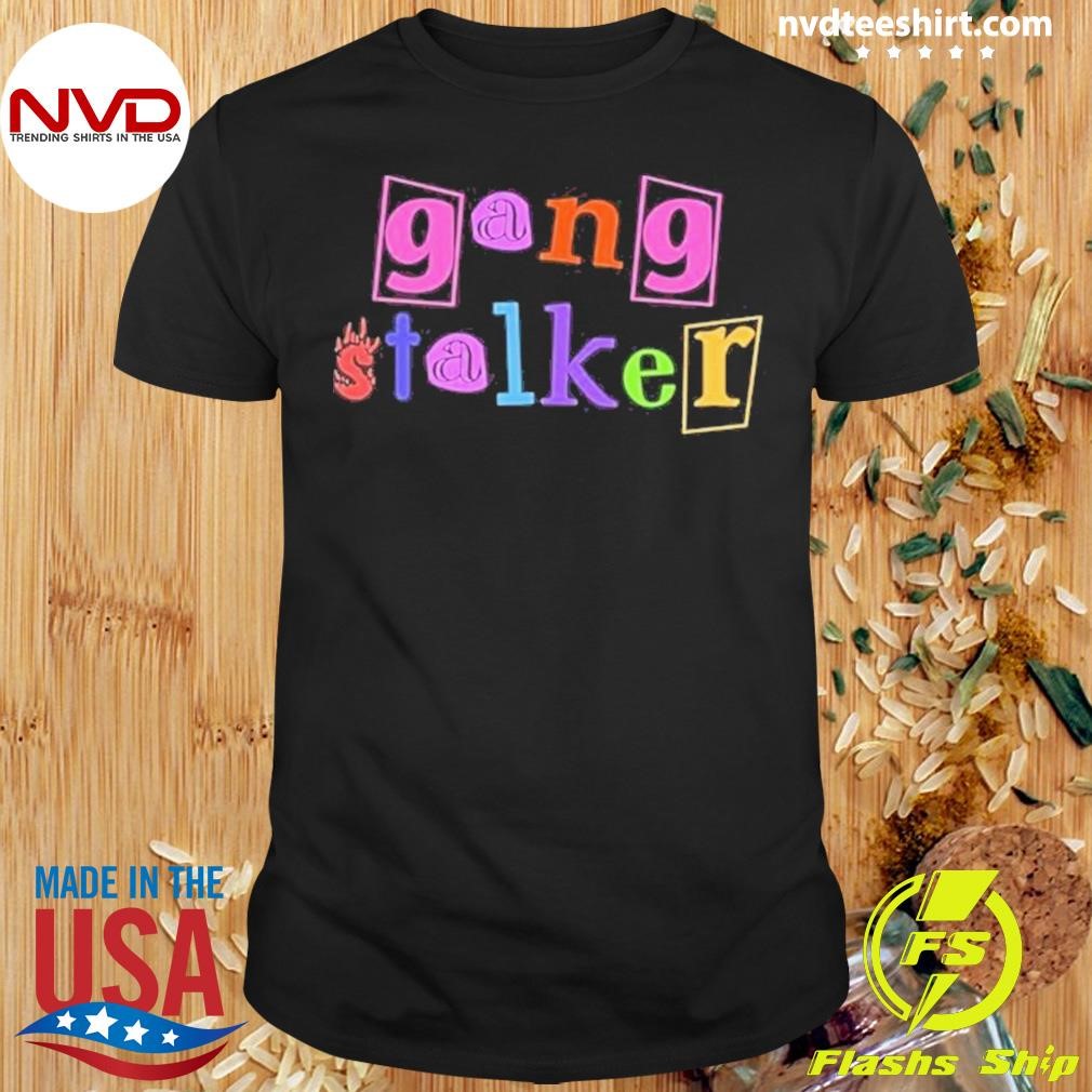 Gang Stalker Custom Printed 2024 Shirt