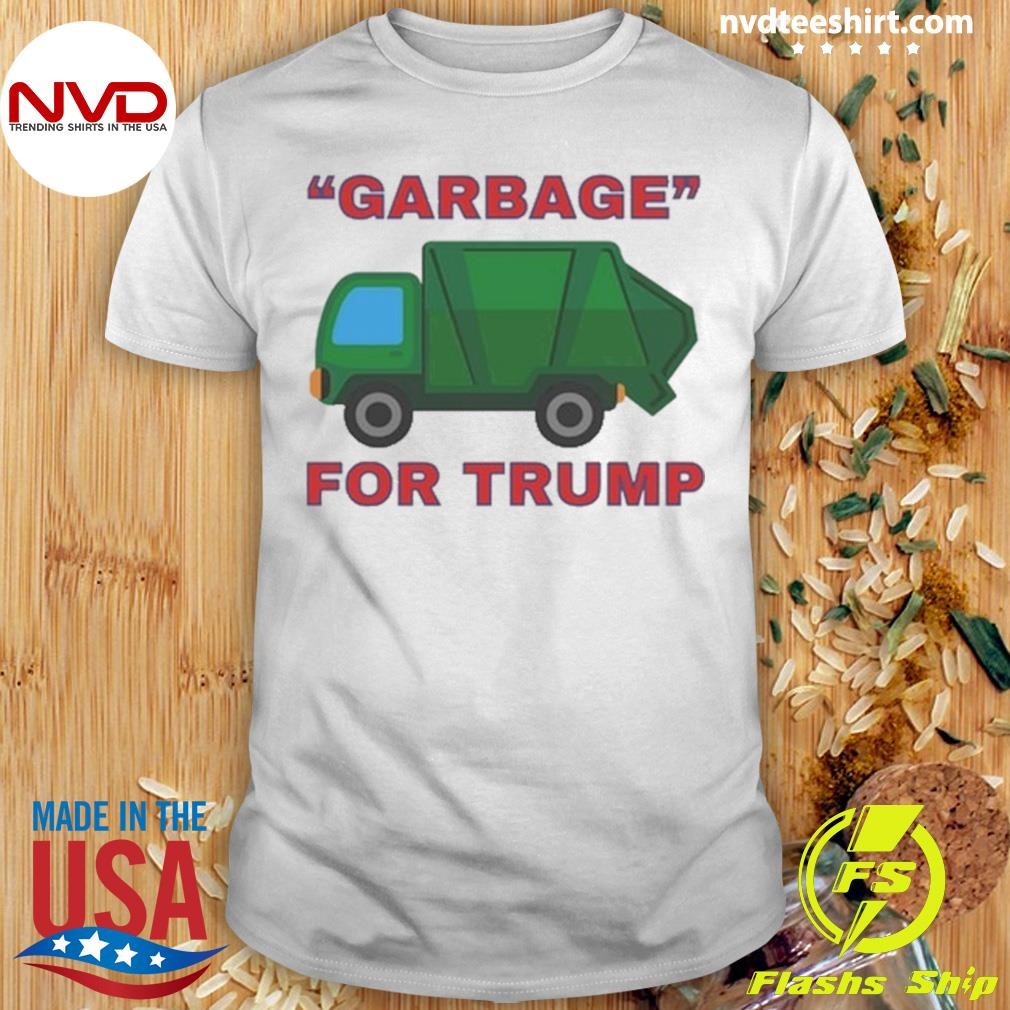 Garbage For Trump Shirt