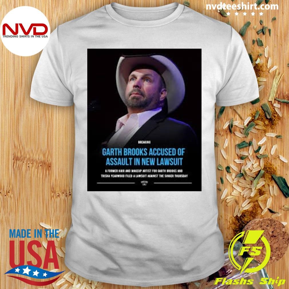 Garth Brooks Accused Of Assault In New Lawsuit Shirt