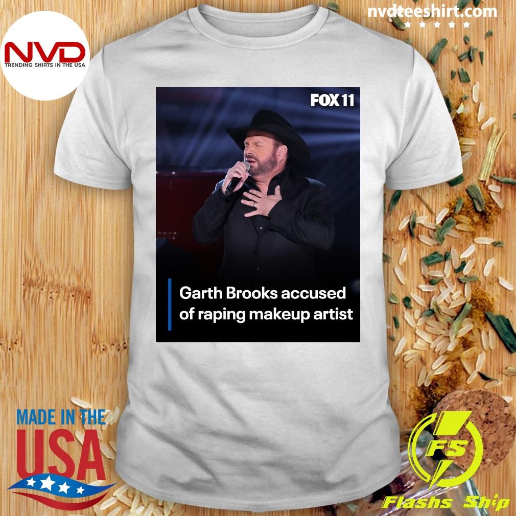 Garth Brooks Accused Of Raping Makeup Artist Shirt