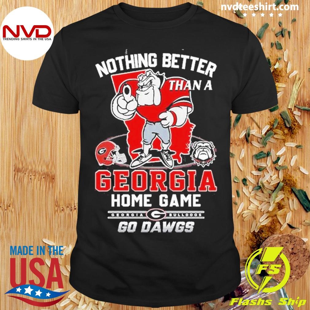 Georgia Bulldogs Nothing Better Than A Georgia Home Game Go Dawgs Shirt