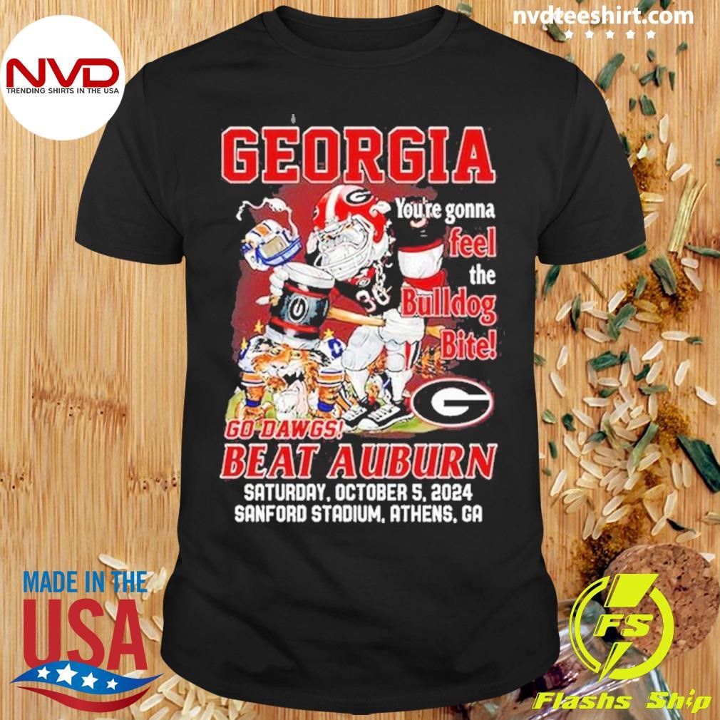 Georgia Bulldogs Youre Gonna Feel The Bulldog Bite Dawgs Beat Auburn Shirt