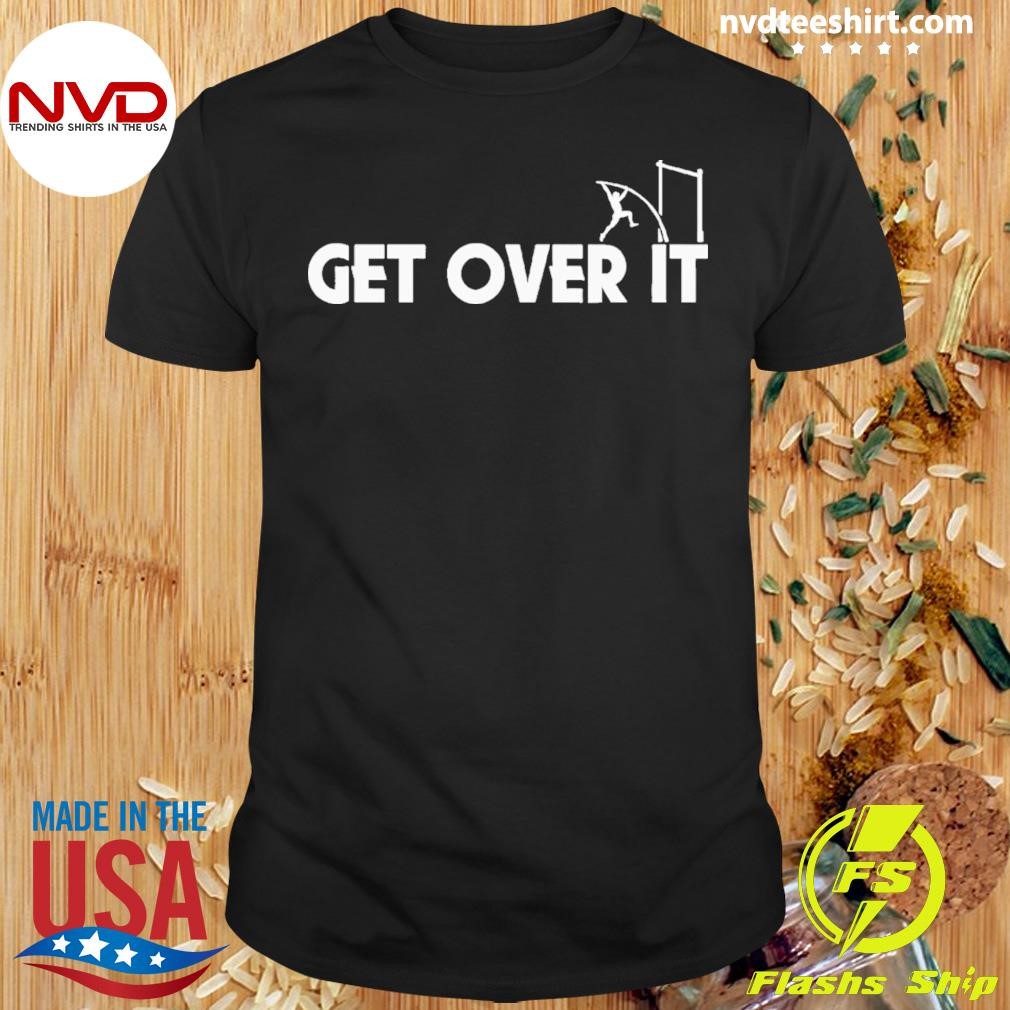 Get Over It Pole Vault 2024 Shirt