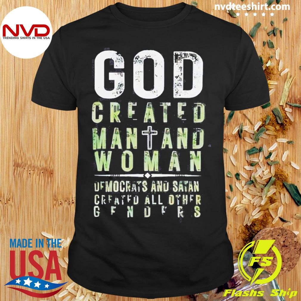 God Created Man And Woman Democrats Created All Other Genders Shirt