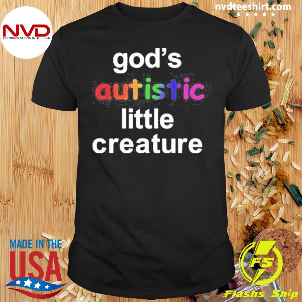 God's Autistic Little Creature Shirt