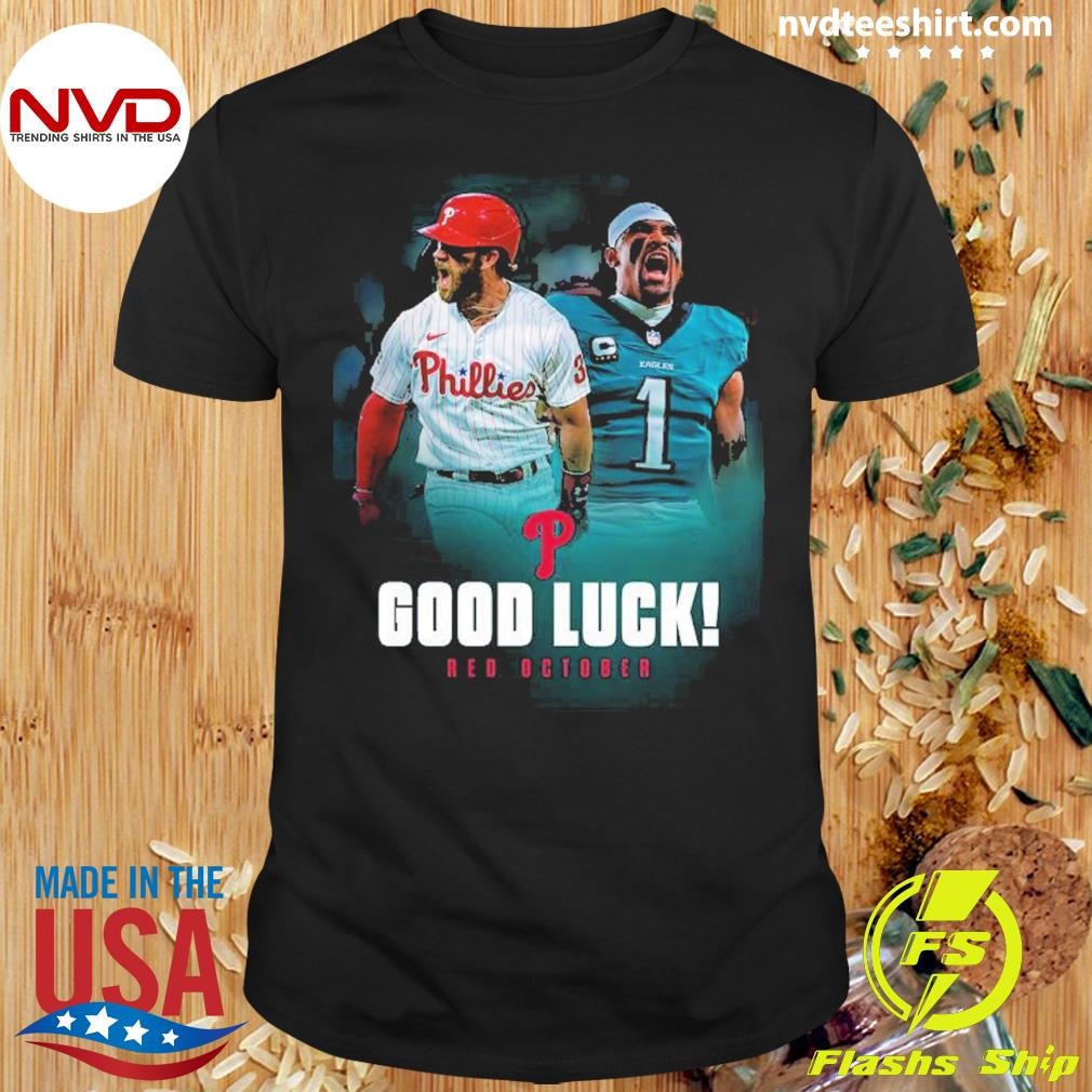 Good Luck Red October Philadelphia Eagles And Phillies 2024 Shirt