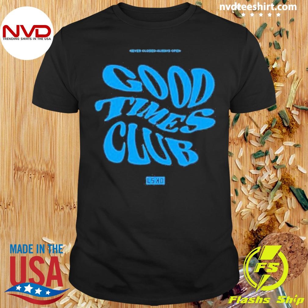 Good Times Club 2024 Shirt