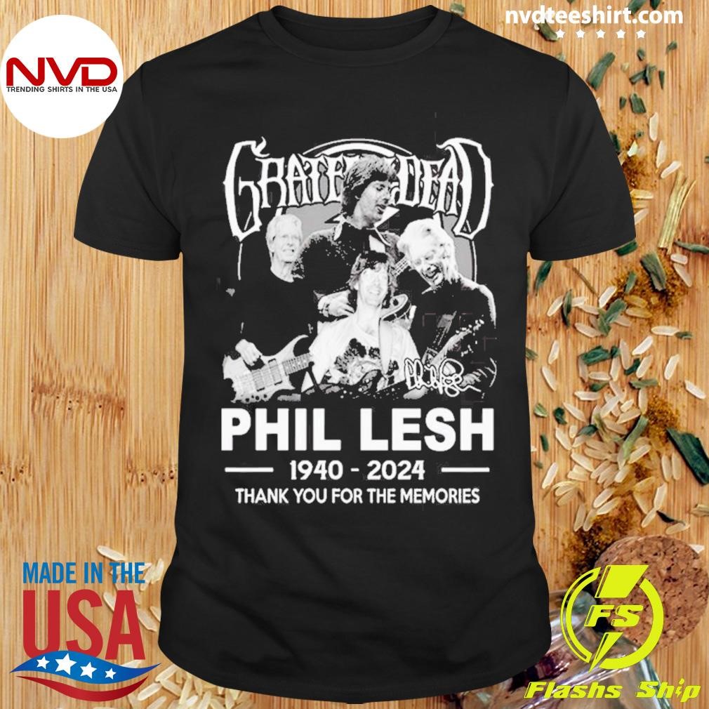 Grateful Dead Phil Lesh 1940-2024 Thank You For The Memories Signature Shirt