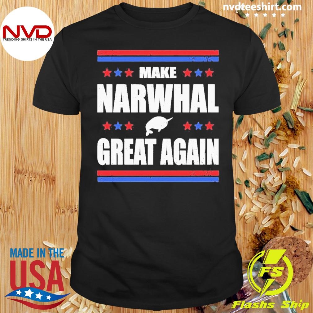 Great Again Make Narwhal 2024 Shirt