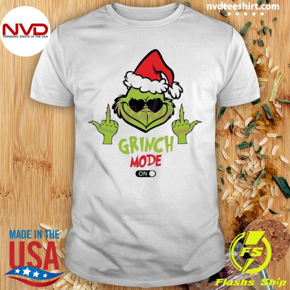 Grinch Middle Finger Grinch Mode On 2024 Shirt