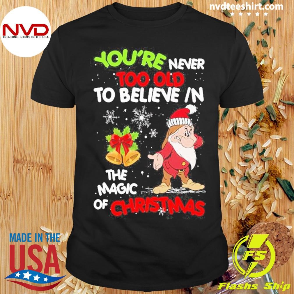 Grumpy You’re Never Too Old To Believe In The Magic Of Christmas 2024 Shirt