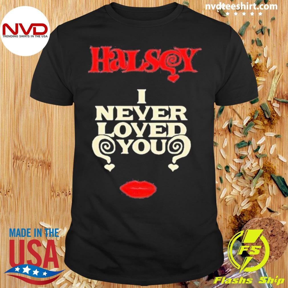 Halsey I Never Loved You 2024 Shirt