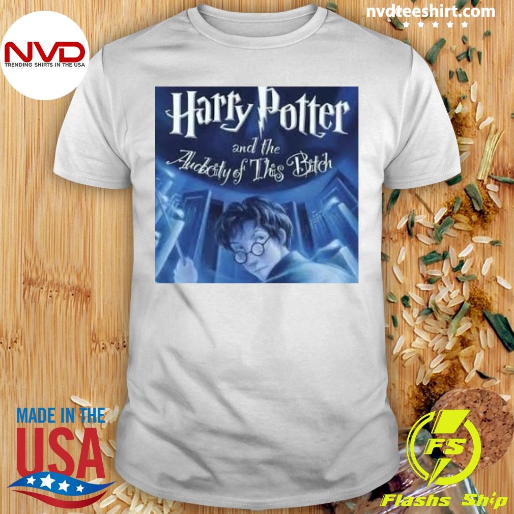 Harry Potter And The Auckety Of This Bitch Shirt