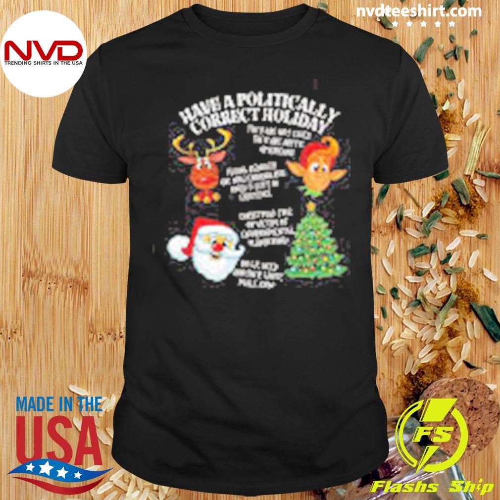 Have A Politically Correct Holiday 2024 Shirt