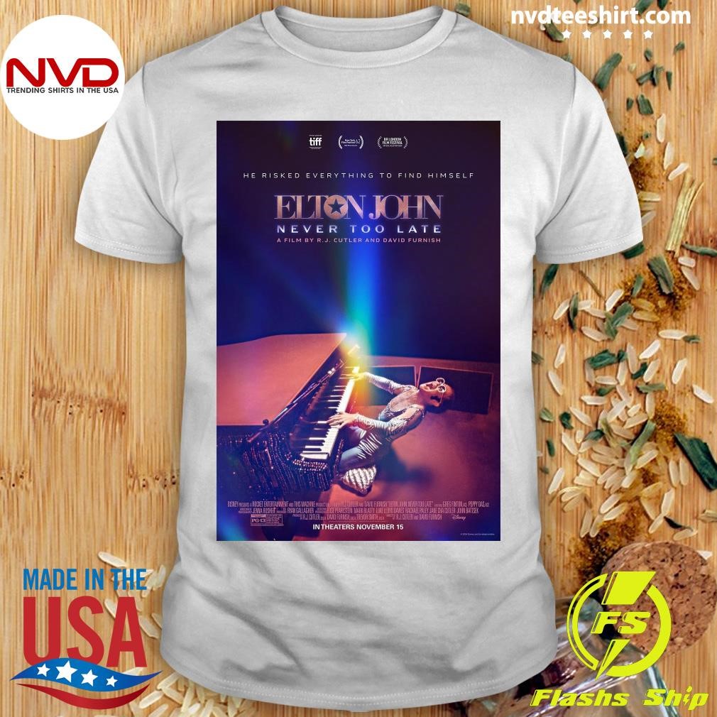 He Risked Everything To Find Himself Elton John Never Too Late A Film By R.J. Cutler And David Furnish Shirt