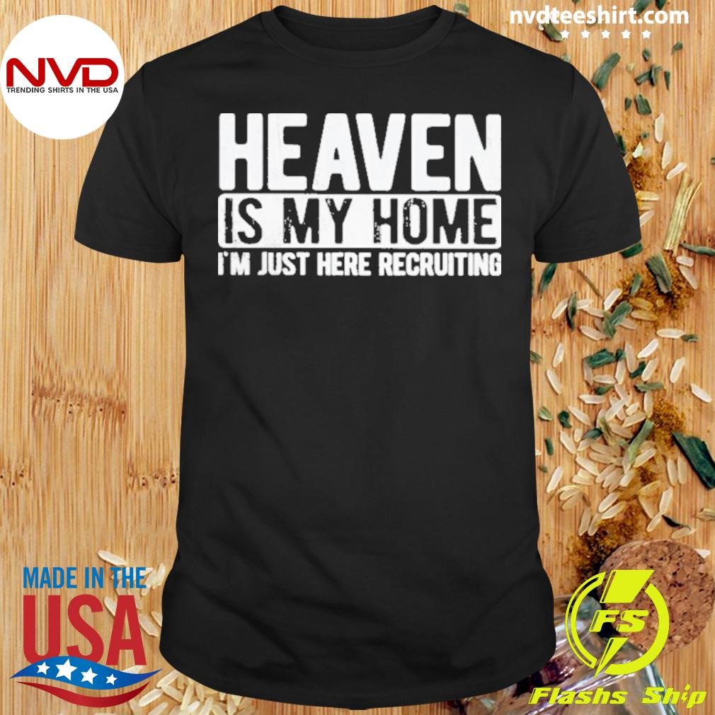 Heaven Is My Home Christian Religious Jesus 2204 Shirt