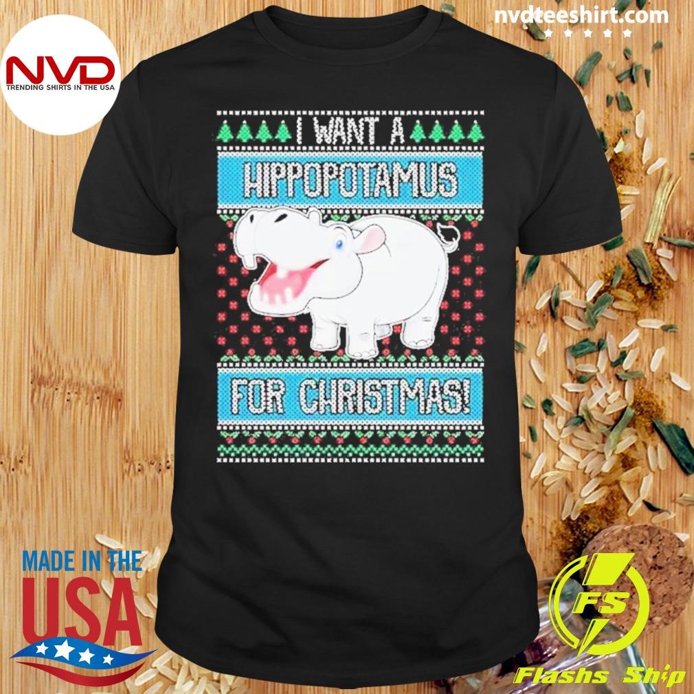 Hippo Lover Gift I Want A Hippopotamus For Christmas 2024 Shirt