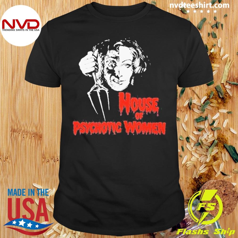 House Of Psychotic Women 2024 Shirt