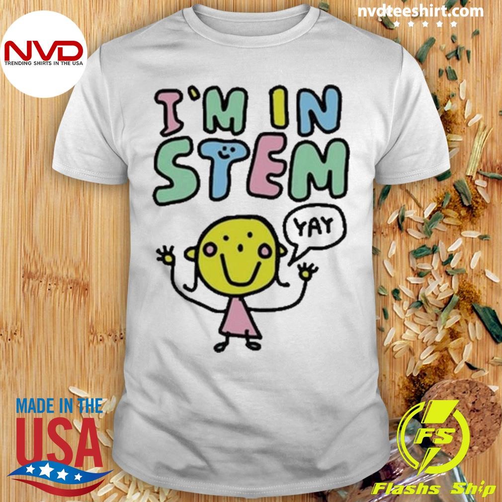 I Am In Stem 2024 Shirt