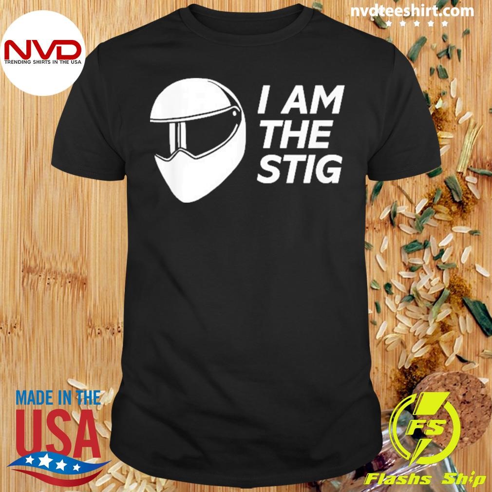 I Am The Stig 2024 Shirt